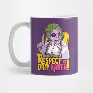 Respect the Drip, Karen Mug